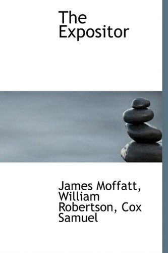 The Expositor (9781115496216) by Moffatt, James; Robertson, William; Samuel, Cox