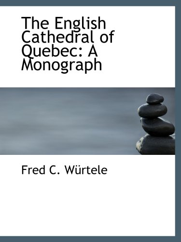 Imagen de archivo de The English Cathedral of Quebec: A Monograph a la venta por Revaluation Books