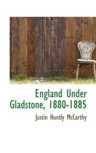 England Under Gladstone, 1880-1885 (9781115507752) by McCarthy, Justin Huntly