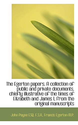 The Egerton papers. A collection of public and private documents, chiefly illustrative of the times (9781115512794) by Payne, John; Egerton, Francis