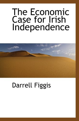 The Economic Case for Irish Independence (9781115514798) by Figgis, Darrell