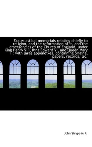 9781115515207: Ecclesiastical memorials relating chiefly to religion, and the reformation of it, and the emergencie