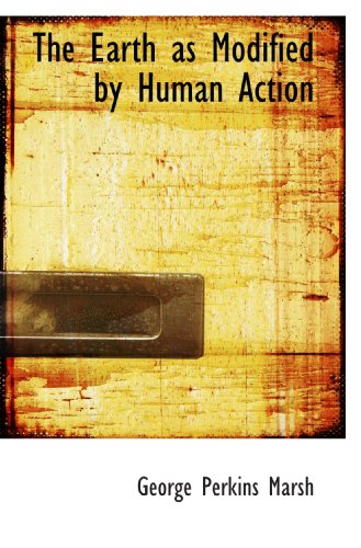 Stock image for The Earth as Modified by Human Action for sale by Revaluation Books