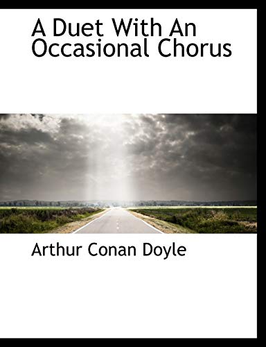 9781115518246: A Duet with an Occasional Chorus