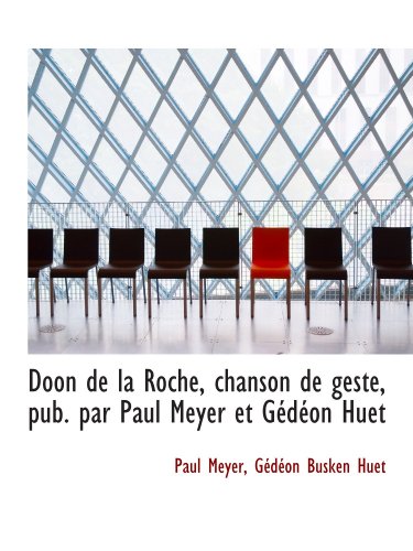 Imagen de archivo de Doon de la Roche, chanson de geste, pub. par Paul Meyer et Gdon Huet (French Edition) a la venta por Revaluation Books