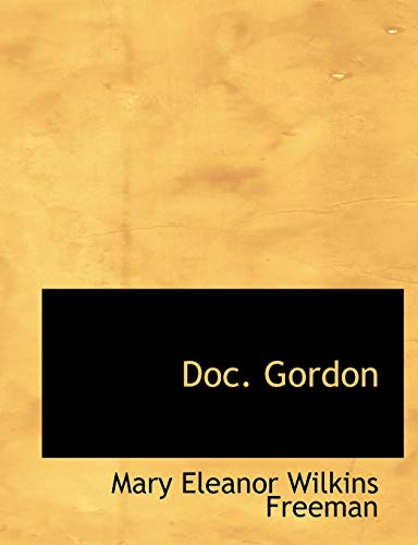 Doc. Gordon (9781115522328) by Freeman, Mary Eleanor Wilkins