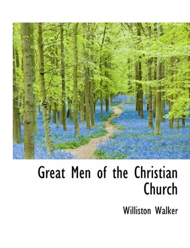 Great Men of the Christian Church (9781115525299) by Walker, Williston