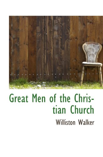 Great Men of the Christian Church (9781115525343) by Walker, Williston