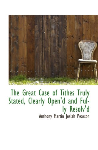 Stock image for The Great Case of Tithes Truly Stated, Clearly Open'd and Fully Resolv'd for sale by Revaluation Books