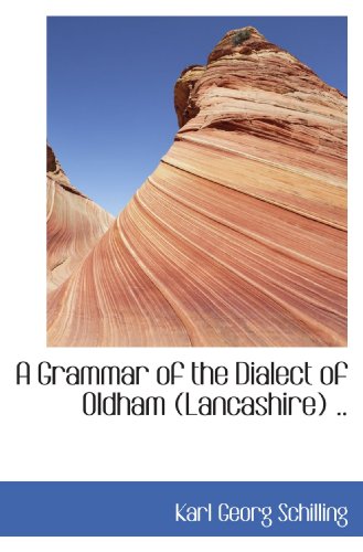 Imagen de archivo de A Grammar of the Dialect of Oldham (Lancashire) . a la venta por Revaluation Books