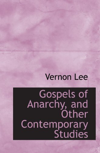 Gospels of Anarchy, and Other Contemporary Studies (9781115527569) by Lee, Vernon
