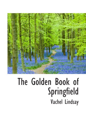 The Golden Book of Springfield (9781115529143) by Lindsay, Vachel