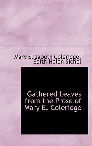 Beispielbild fr Gathered Leaves from the Prose of Mary E. Coleridge zum Verkauf von Turning the Page DC