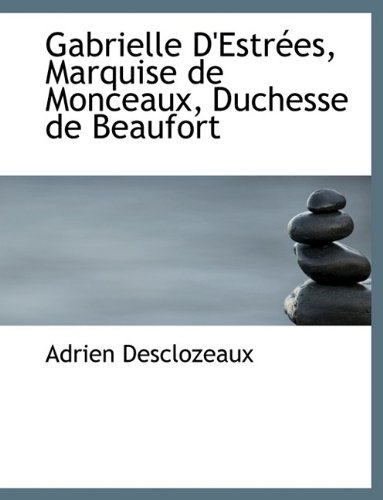 Beispielbild fr Gabrielle DEstres, Marquise de Monceaux, Duchesse de Beaufort zum Verkauf von Big River Books