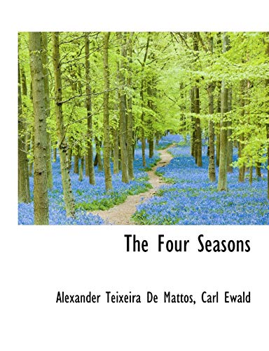 The Four Seasons (9781115543934) by De Mattos, Alexander Teixeira; Ewald, Carl