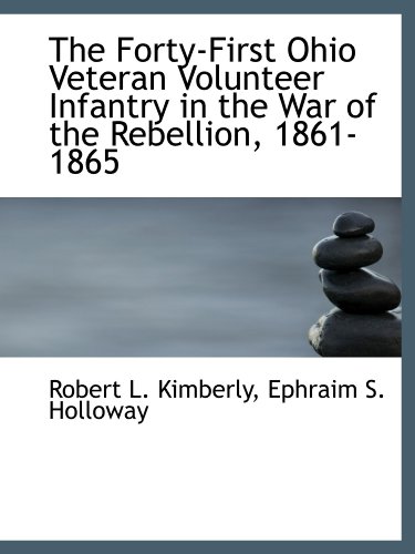 Stock image for The Forty-First Ohio Veteran Volunteer Infantry in the War of the Rebellion, 1861-1865 for sale by Revaluation Books