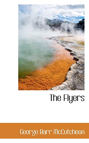 The Flyers (9781115547260) by McCutcheon, George Barr