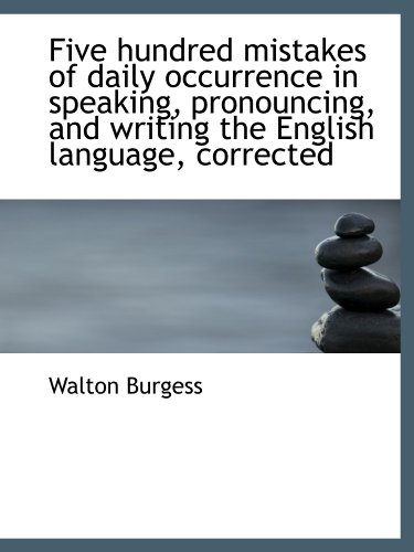 Stock image for Five hundred mistakes of daily occurrence in speaking, pronouncing, and writing the English language for sale by Revaluation Books