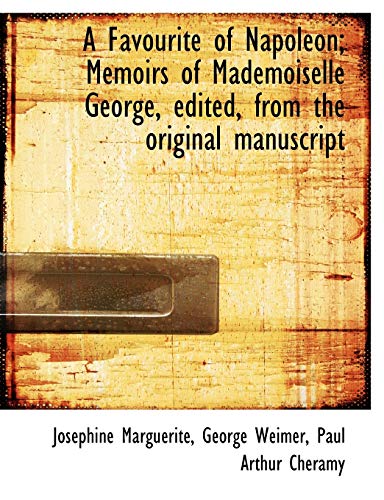 Beispielbild fr A Favourite of Napoleon: Memoirs of Mademoiselle George edited from the original manuscript zum Verkauf von Phatpocket Limited