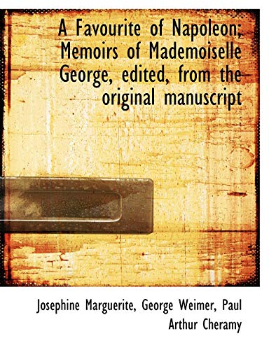 Stock image for A Favourite of Napoleon: Memoirs of Mademoiselle George edited from the original manuscript for sale by Phatpocket Limited