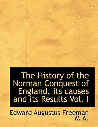 9781115558051: The History of the Norman Conquest of England, its causes and its Results Vol. I