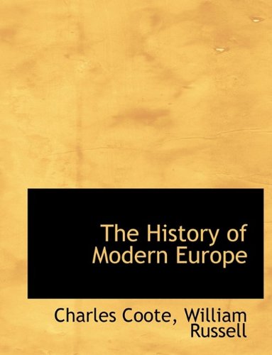 The History of Modern Europe (9781115559058) by Coote, Charles; Russell, William