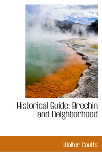 Imagen de archivo de Historical Guide: Brechin and Neighborhood a la venta por Revaluation Books