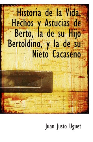 9781115570183: Historia de la Vida, Hechos y Astucias de Berto, la de su Hijo Bertoldino, y la de su Nieto Cacaseno