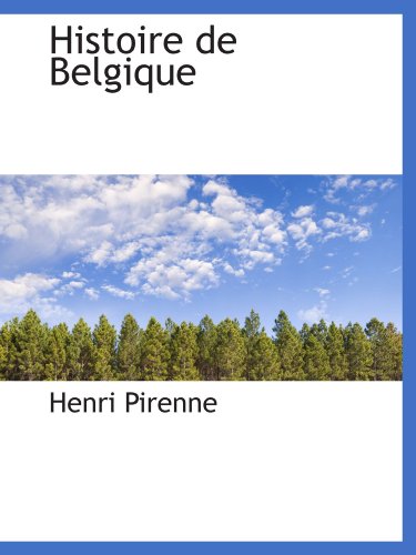 Histoire de Belgique (French Edition) (9781115572330) by Pirenne, Henri