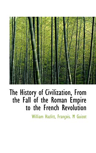 9781115572682: The History of Civilization, from the Fall of the Roman Empire to the French Revolution