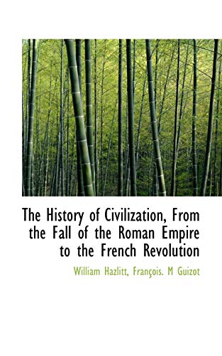 9781115572682: The History of Civilization, From the Fall of the Roman Empire to the French Revolution