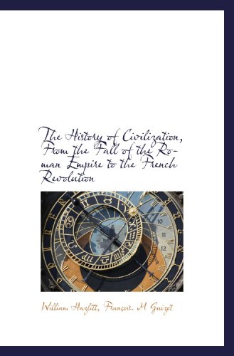 Stock image for The History of Civilization, From the Fall of the Roman Empire to the French Revolution for sale by Revaluation Books