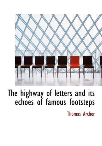 9781115573436: The highway of letters and its echoes of famous footsteps