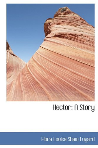 Hector: A Story (Hardback) - Flora Louisa Shaw Lugard