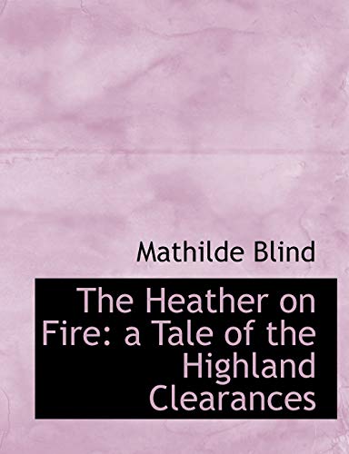 The Heather on Fire: a Tale of the Highland Clearances (9781115577458) by Blind, Mathilde