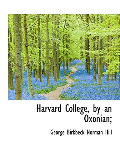 9781115579117: Harvard College, by an Oxonian;