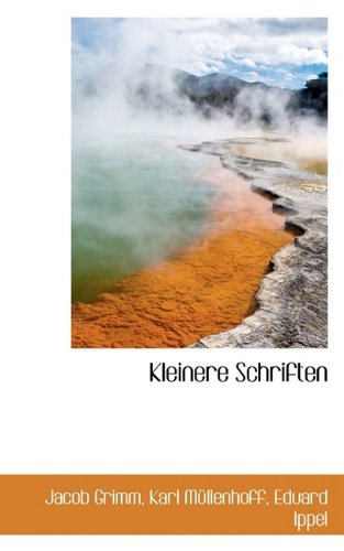 Kleinere Schriften (9781115583329) by Grimm, Jacob Ludwig Carl; Mllenhoff, Karl; Ippel, Eduard