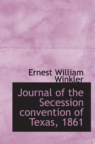 Beispielbild fr Journal of the Secession convention of Texas, 1861 zum Verkauf von Revaluation Books