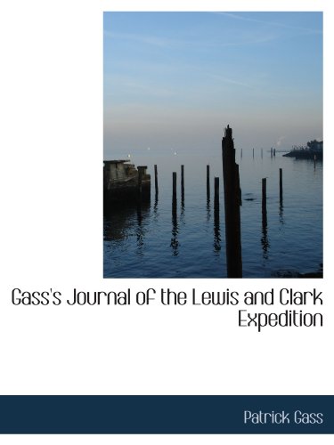 Gass's Journal of the Lewis and Clark Expedition (9781115587457) by Gass, Patrick