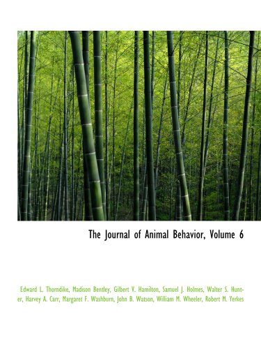 The Journal of Animal Behavior, Volume 6 (9781115587938) by Thorndike, Edward L.; Bentley, Madison