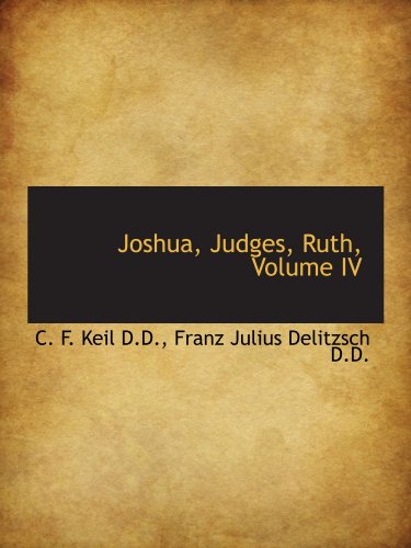 Joshua, Judges, Ruth, Volume IV (9781115588355) by Keil, C. F.; Delitzsch, Franz Julius