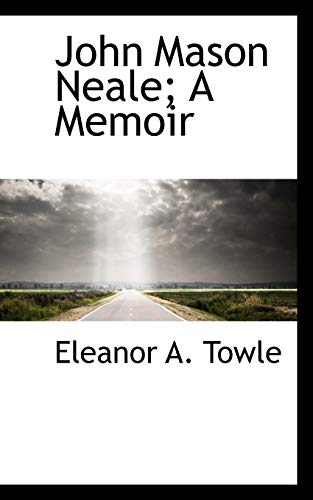 9781115589444: John Mason Neale; A Memoir