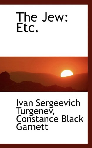 The Jew: Etc. (9781115592116) by Turgenev, Ivan Sergeevich; Garnett, Constance Black