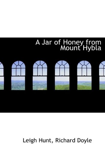 A Jar of Honey from Mount Hybla (9781115592338) by Hunt, Leigh; Doyle, Richard