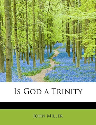 Is God a Trinity (9781115594431) by Miller, John