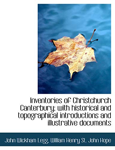 9781115595773: Inventories of Christchurch Canterbury; with historical and topographical introductions and illustra