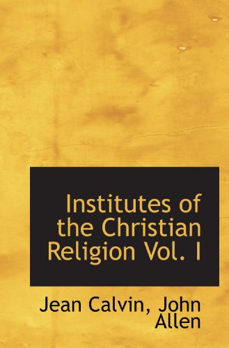 Beispielbild fr Institutes of the Christian Religion Vol. I zum Verkauf von Revaluation Books