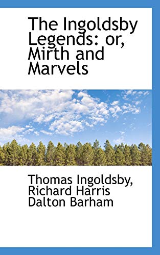 The Ingoldsby Legends: or, Mirth and Marvels (9781115600361) by Ingoldsby, Thomas; Barham, Richard Harris Dalton