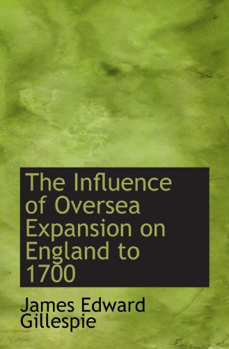 Stock image for The Influence of Oversea Expansion on England to 1700 for sale by Revaluation Books