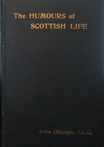 The Humours of Scottish Life (9781115606479) by Gillespie, John